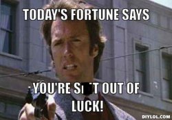 racist-dirty-harry-meme-generator-today-s-fortune-says-you-re-****-out-of-luck-c49282.jpg