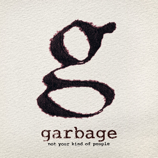 Garbage_-_Not_Your_Kind_of_People.png