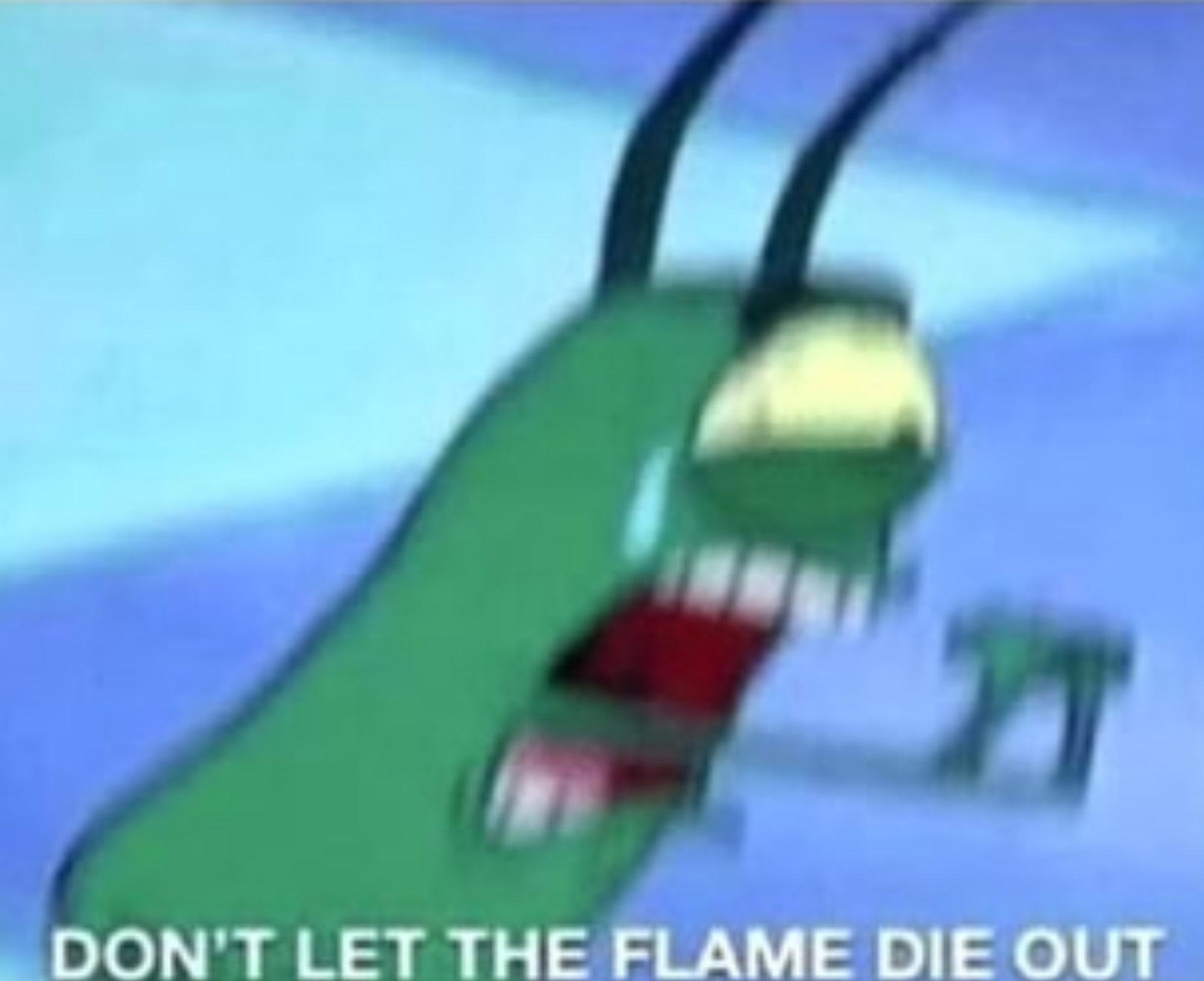 DONT LET THE FLAME DIE OUT.png