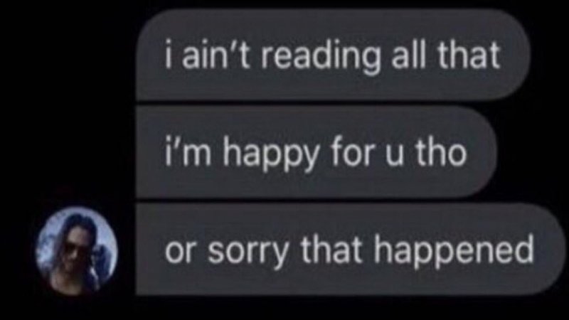 I ain't reading all that.jpeg