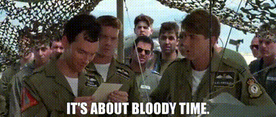 Its about bloody time.gif