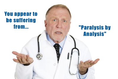 paralysis by analysis.png