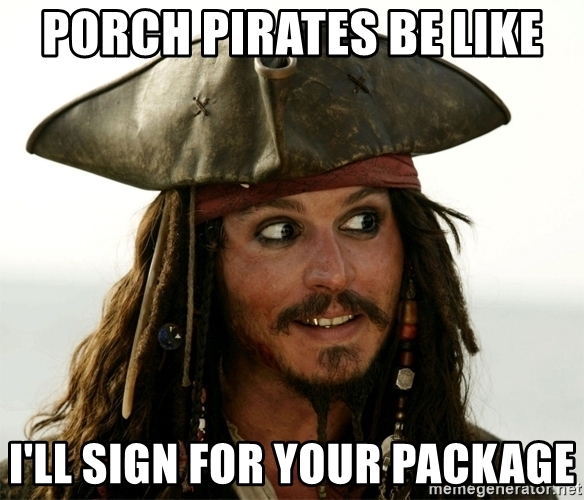 porch-pirates-be-like-ill-sign-for-your-package.jpeg