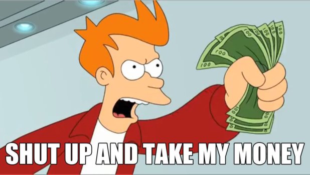 ShutUpAndTakeMyMoney-2146639345.jpeg
