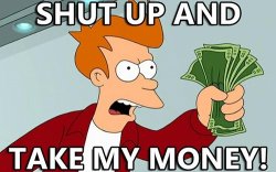 1855648-shut_up_and_take_my_money.jpg
