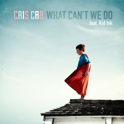 Cris-Cab-%E2%80%98What-Can%E2%80%99t-We-Do-Here-We-Go-Again%E2%80%99-Feat.-Kid-Ink.jpeg