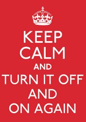 keep-calm-and-turn-it-off-and-on-again.jpg keep-calm-and-turn-it-off-and-on-again.jpg