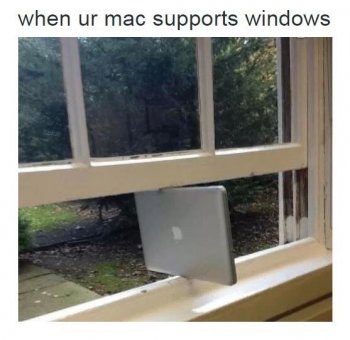 When Ur Mac Supports Windows.JPG