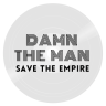 damnthemansavetheempire