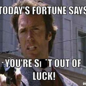 racist-dirty-harry-meme-generator-today-s-fortune-says-you-re-****-out-of-luck-c49282.jpg