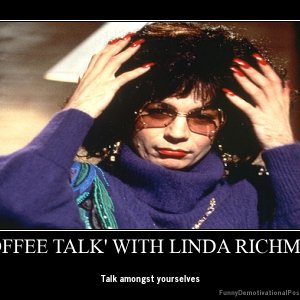 demotivational-poster-auu8a3c7q3-COFFEE-TALK-WITH-LINDA-RICHMAN.jpg