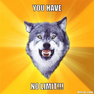 courage-wolf-meme-generator-you-have-no-limit-dae941.jpg
