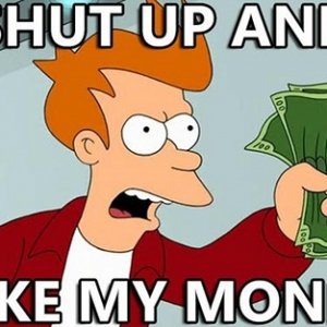 Shut-up-and-take-my-money.jpeg