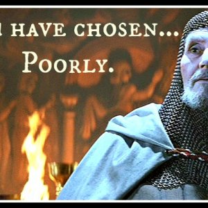 indiana_jones_grail_knight-you-have-chosen-poorly.jpg