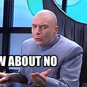 Austin-Powers-Dr-Evil-How-About-No-Reaction-Face.jpg