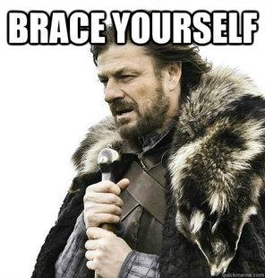 brace-yourselves-L-TrTZMY.jpeg