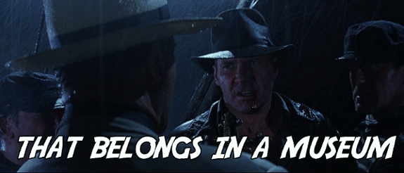 That-Belongs-In-A-Museum-Indiana-Jones.gif