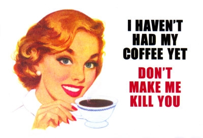 8346~Haven-t-Had-My-Coffee-Yet-Posters.jpg