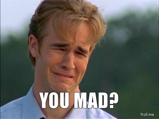 you-mad.jpg