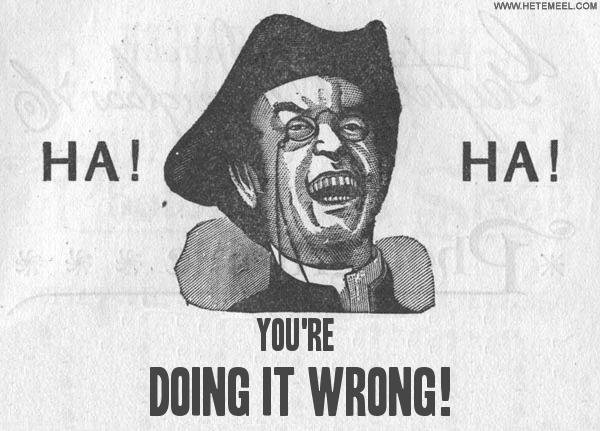 you_re_doing-it-wrong_.jpg