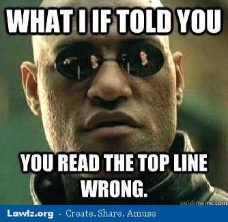 meme-what-if-i-told-you-read-the-top-line-wrong.jpg