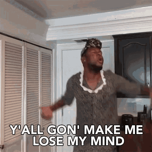 kelz-washington-yall-gon-make-me-lose-my-mind.gif