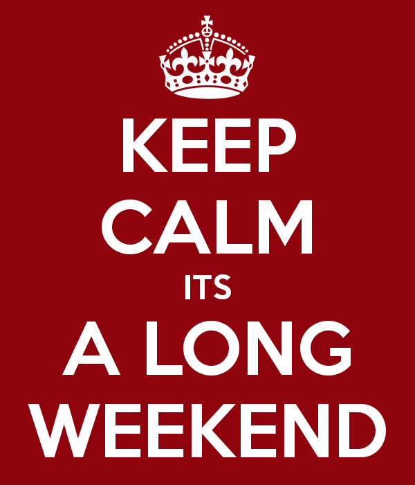keep-calm-its-a-long-weekend.png
