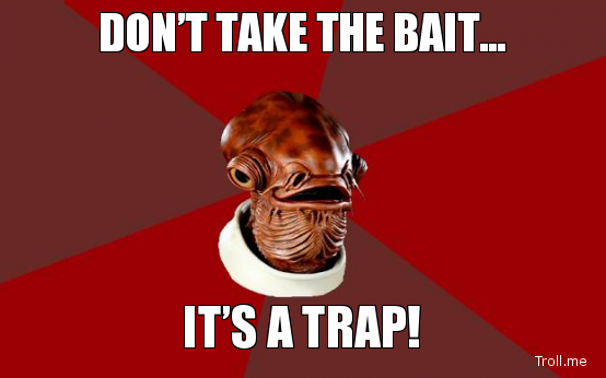 dont-take-the-bait-its-a-trap.jpg