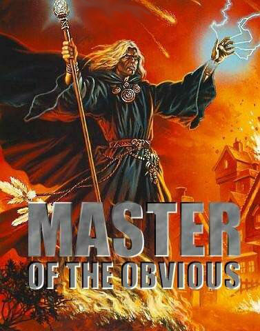 master_of_the_obvious_by_ted_the_robber-d5b1h1e.jpg
