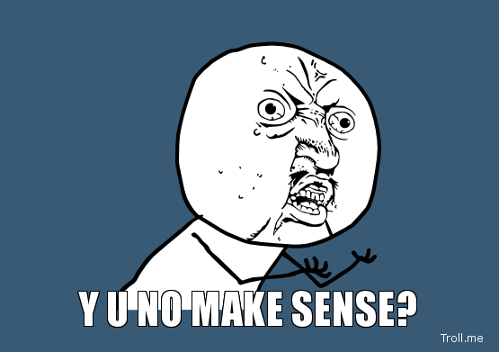y-u-no-make-sense.jpg