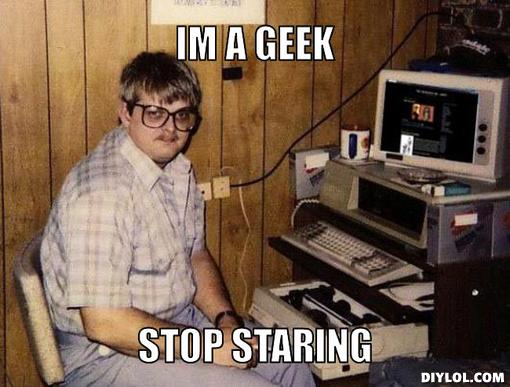 experienced-fj-meme-meme-generator-im-a-geek-stop-staring-0b0b57.jpg